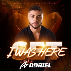 I WAS HERE - SET CONCURSO /IDENTIDADE - DJ ADRIEL