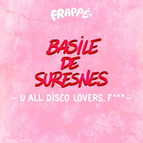 Stream LV Premier - Basile De Suresnes - U All Disco Lovers. F**K [Frappé]  by Le Visiteur Online