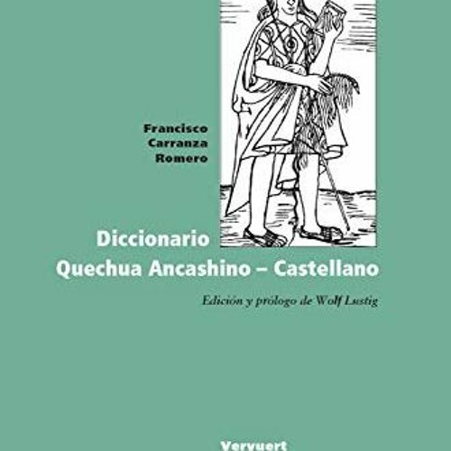 Read [EBOOK EPUB KINDLE PDF] Diccionario Quechua Ancashino - Castellano (Spanish Edition) by  Franci