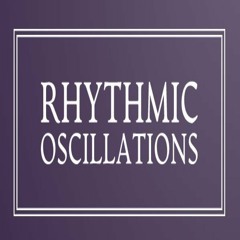 Rhythmic Oscillations 15 (2023.05.27)