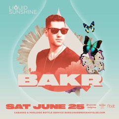 BAKR Live @ Liquid Sunshine Pool Party (Hard Rock San Diego) | June 2022