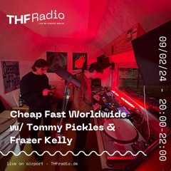 Cheap Fast Worldwide Radio w/ Tommy Pickles & Frazer Kelly // 09.02.2024