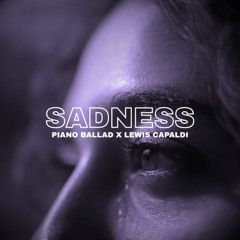 Sadness | Piano Ballad x Lewis Capaldi Type Beat