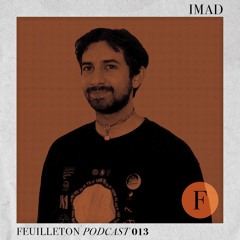 Feuilleton Podcast 013 mixed by Imad
