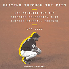 [Get] EPUB 📍 Playing Through the Pain: Ken Caminiti and the Steroids Confession That