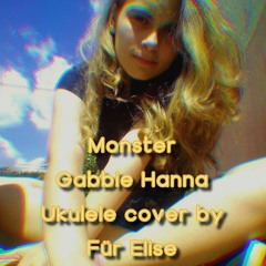 Monster - Gabbie Hanna (Ukulele cover by Für Elise)