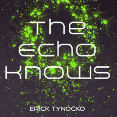 Erick Tynocko - The Echo Knows (Original Radio Edit)
