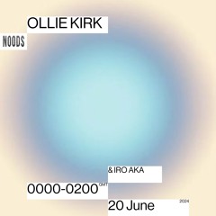 Noods Radio - Ollie Kirk w/ Iro Aka - 20.06.24