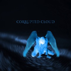 Corrupted Cloud (Slowed)