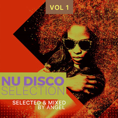 Nu-Disco Selection - Vol1  Selected & Mixed By Angel (FREE DOWNLOAD)