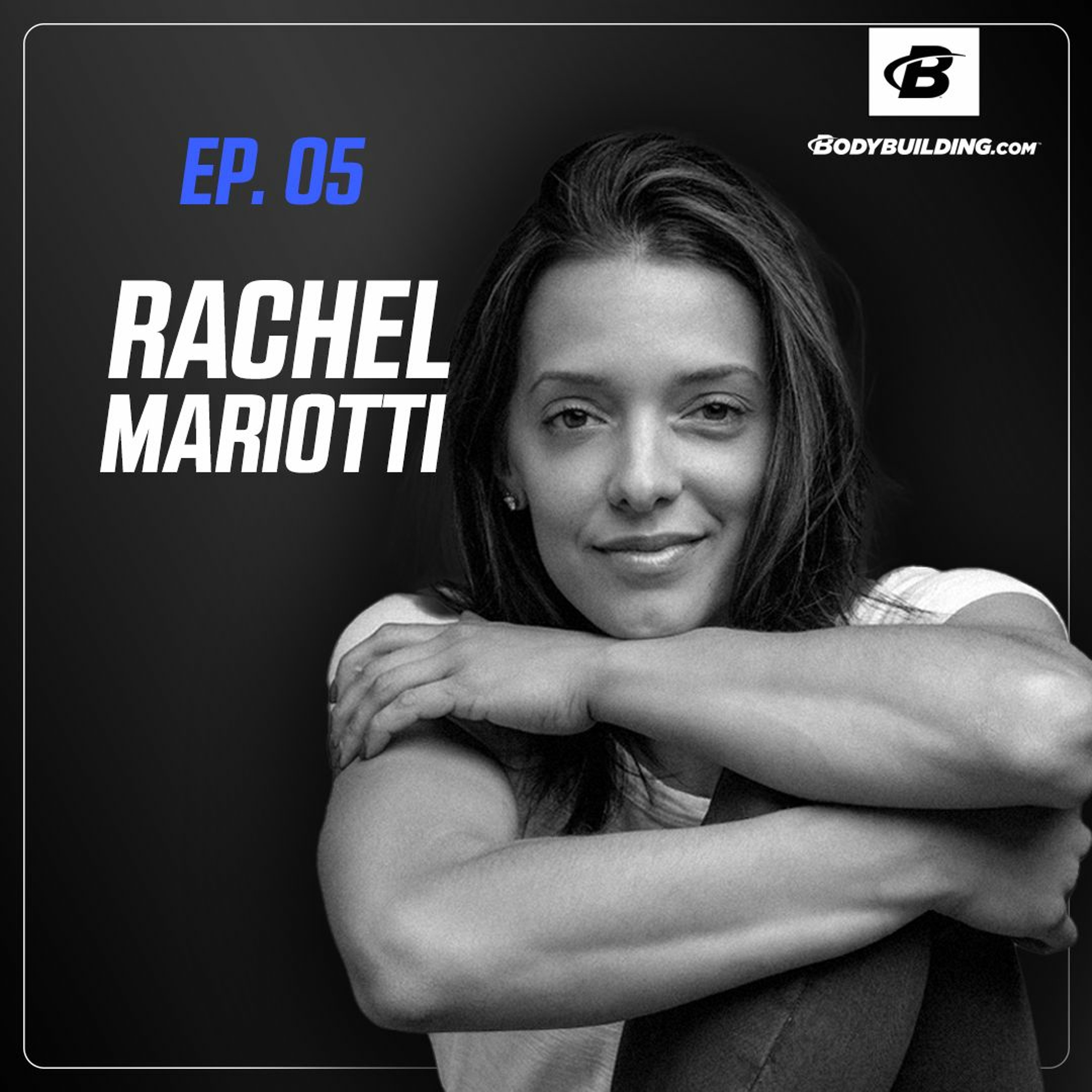 Episode 05 | Rachel Mariotti | Building a Resilient Mind & Destigmatizing Women’s Health