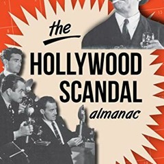 READ KINDLE PDF EBOOK EPUB The Hollywood Scandal Almanac: 12 Months of Sinister, Salacious and Sense