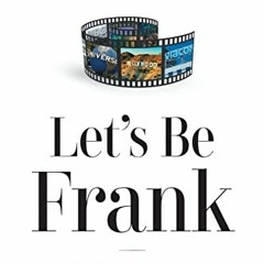 Get PDF Let's Be Frank: A Daughter's Tribute to Her Father, The Media Mogul You've Never Heard of by