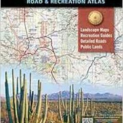 Get PDF 💑 Arizona Road & Recreation Atlas (Benchmark Recreation Atlases) by Benchmar