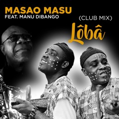 MASAO MASU FEAT MANU DIBANGO - LOBA (REMIX II) [2448 STREAMING] - FR9W1240355701