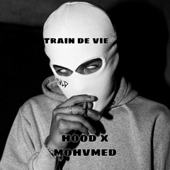 Train De Vie hood x mohvmed