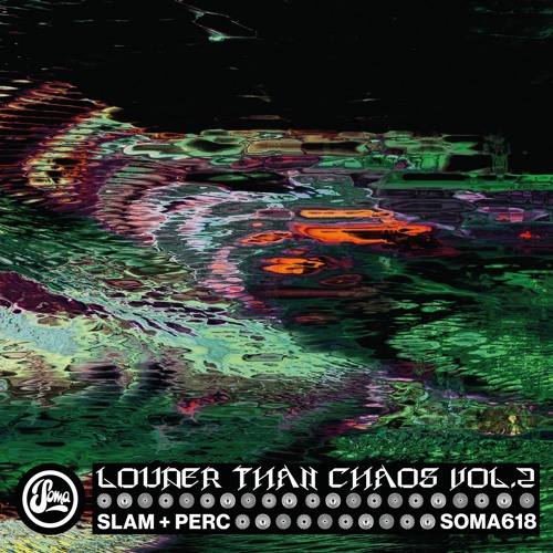 Slam + Perc - Louder Than Chaos Vol.2 (Soma618)