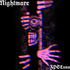 ZPSLuna - Nightmare (Prod. by Soulker)