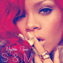 Rihanna - S&M (Neytram Remix) [FILTERED] FULL DOWNLOAD LINK