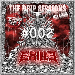 THE DRIP SESSIONS VOL. #002 (EXILLE)