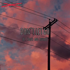 Don’t Let Go (feat. Luvseff and <3guts)