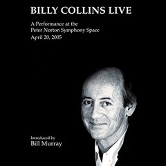 [Free] PDF 💖 Billy Collins Live: A Performance at the Peter Norton Symphony Space, A