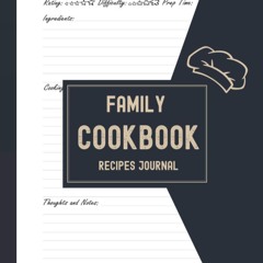 [PDF⚡READ❤ONLINE]  Family Cookbook Recipes Journal: A Family Cookbook, Blank Recipe Book Journal
