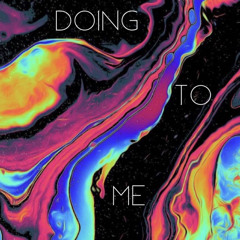 Doing To Me (feat. Ava Cashell)