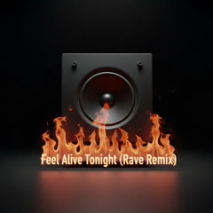 Feel Alive Tonight (Rave Remix)