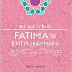 [Access] KINDLE √ Fatima Bint Muhammad (The Age of Bliss) by Omer Yilmaz [PDF EBOOK E