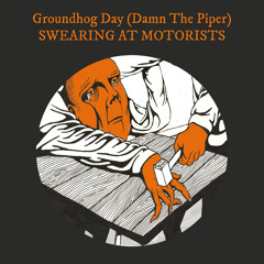 Groundhog Day (Damn The Piper)