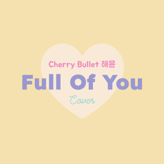 Full Of You - Haeyoon (Cherry Bullet) Cover