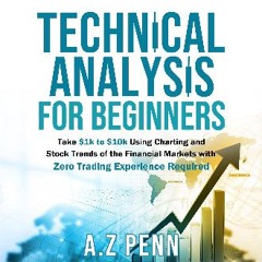 Read Ebook 🌟 Technical Analysis for Beginners: Take $1K to $10K Using Charting and Stock Trends of