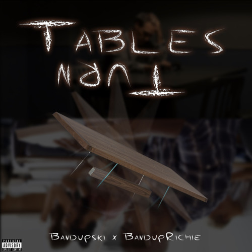 BandUpSki X BandUpRichiee - Tables Turn