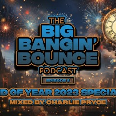 The Big Bangin' Bounce Podcast - Episode 6 END OF YEAR SPECIAL