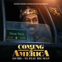 YG - Go Big (From The Amazon Original Motion Picture Soundtrack Coming 2 America) [feat. Big Sean]
