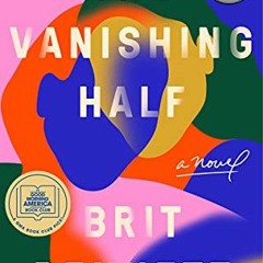 VIEW [PDF EBOOK EPUB KINDLE] The Vanishing Half: A Novel by Brit Bennett 📪