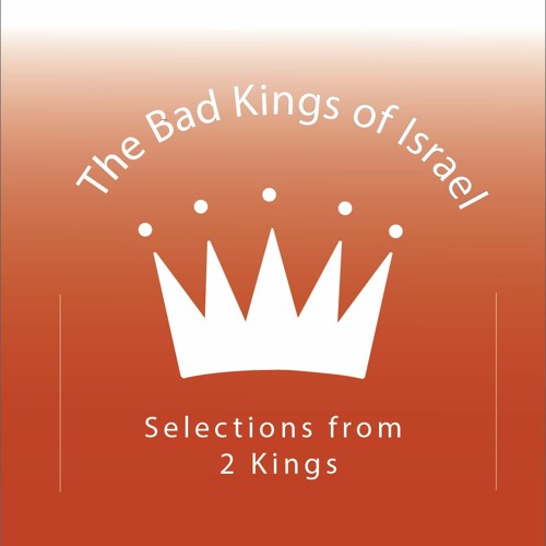 The Bad Kings of Israel