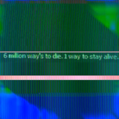 ک†ȋ‽˄˄▲ - 6 million way's to d†e.1 way to stay al†ve.