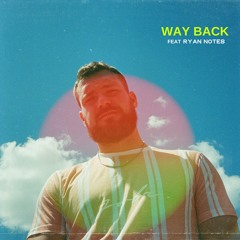 Way Back (feat. Ryan Notes)