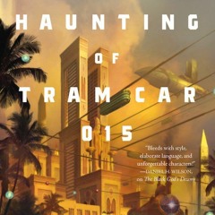 Get [Books] Download The Haunting of Tram Car 015 BY P. Djèlí Clark !Literary work%