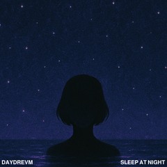 SLEEP AT NIGHT