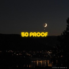 50 Proof ( cover by Dream O )