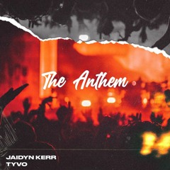 The Anthem - Jaidyn Kerr & Tyvo