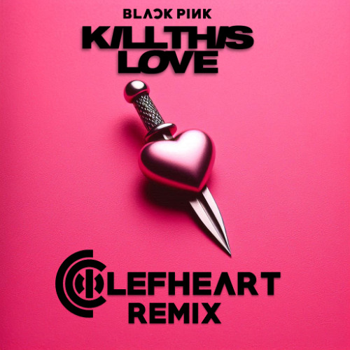 BLACKPINK - Kill This Love (CASH PONY REMIX)