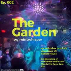 The Garden Ep.002 w/ mintwhisper