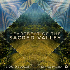 Liquid Bloom, Janax Pacha - Heartbeat of the Sacred Valley (Original Mix)