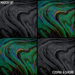 Cosmia & Shore - Match Up [FREE DOWNLOAD]