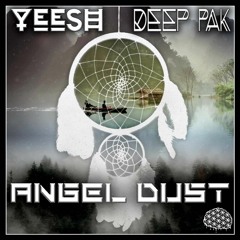 Yeesh x Deep Pak - Angel Dust