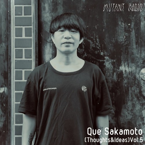 Que Sakamoto [Que Sakamoto 思考と発想](Thoughts&Ideas) [13.12.2021]